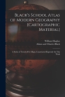 Image for Black&#39;s School Atlas of Modern Geography [cartographic Material]