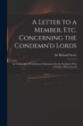 Image for A Letter to a Member, Etc. Concerning the Condemn&#39;d Lords : in Vindication of Gentlemen Calumniated in the St. James&#39;s Post of Friday, March the 2d
