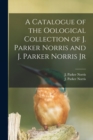 Image for A Catalogue of the Oological Collection of J. Parker Norris and J. Parker Norris Jr