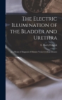 Image for The Electric Illumination of the Bladder and Urethra