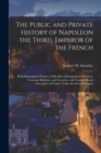 Image for The Public and Private History of Napoleon the Third, Emperor of the French