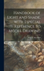 Image for Handbook of Light and Shade, With Especial Reference to Model Drawing