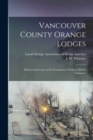 Image for Vancouver County Orange Lodges [microform] : Fiftieth Anniversary of the Formation of Order in British Columbia