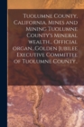 Image for Tuolumne County, California. Mines and Mining Tuolumne County&#39;s Mineral Wealth... Official Organ...Golden Jubilee Executive Committee of Tuolumne County..