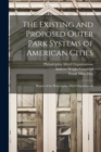 Image for The Existing and Proposed Outer Park Systems of American Cities : Report of the Philadelphia Allied Organizations