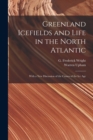 Image for Greenland Icefields and Life in the North Atlantic [microform]