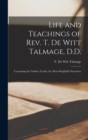 Image for Life and Teachings of Rev. T. De Witt Talmage, D.D. [microform]