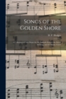 Image for Songs of the Golden Shore : a Collection of New Music for the Sabbath School, the Social Meeting, and the Home Circle