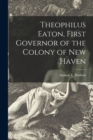 Image for Theophilus Eaton, First Governor of the Colony of New Haven