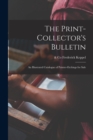 Image for The Print-collector&#39;s Bulletin : an Illustrated Catalogue of Painter-etchings for Sale