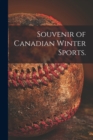 Image for Souvenir of Canadian Winter Sports.