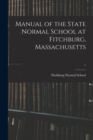 Image for Manual of the State Normal School at Fitchburg, Massachusetts; 1