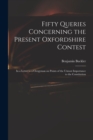 Image for Fifty Queries Concerning the Present Oxfordshire Contest : in a Letter to a Clergyman on Points of the Utmost Importance to the Constitution