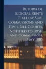 Image for Return of Judicial Rents Fixed by Sub-Commissions and Civil Bill Courts, Notified to Irish Land Commission, May 1885