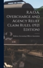 Image for R.A.O.A. Overcharge and Agency Relief Claim Rules. (1921 Edition)