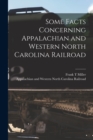 Image for Some Facts Concerning Appalachian and Western North Carolina Railroad