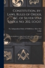 Image for Constitution, By-laws, Rules of Order, &amp;c. of Silver Star Lodge No. 202, I.O.O.F. [microform]