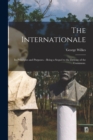 Image for The Internationale : Its Principles and Purposes.: Being a Sequel to the Defense of the Commune.