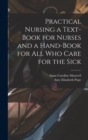 Image for Practical Nursing a Text-book for Nurses and a Hand-book for All Who Care for the Sick