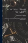 Image for Montreal Brass Foundry [microform] : Plumbers, Gas &amp; Steam Fitters, Brass Founders, Copper Smiths, and Silver Platers .