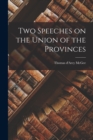 Image for Two Speeches on the Union of the Provinces [microform]