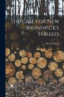 Image for The Case for New Brunswick&#39;s Forests