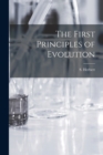 Image for The First Principles of Evolution [microform]