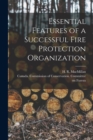Image for Essential Features of a Successful Fire Protection Organization [microform]