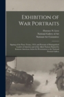 Image for Exhibition of War Portraits : Signing of the Peace Treaty, 1919, and Portraits of Distinguished Leaders of America and of the Allied Nations Painted by Eminent American Artists for Presentation to the