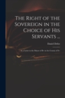 Image for The Right of the Sovereign in the Choice of His Servants ...