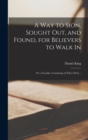 Image for A Way to Sion, Sought out, and Found, for Believers to Walk in