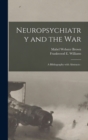 Image for Neuropsychiatry and the War : a Bibliography With Abstracts: