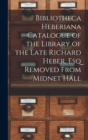 Image for Bibliotheca Heberiana Catalogue of the Library of the Late Richard Heber, Esq Removed From Midnet Hall