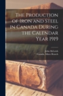 Image for The Production of Iron and Steel in Canada During the Calendar Year 1919 [microform]