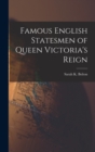 Image for Famous English Statesmen of Queen Victoria&#39;s Reign [microform]