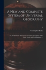 Image for A New and Complete System of Universal Geography : or, An Authentic History and Interesting Description of the Whole World, and Its Inhabitants ...; 3