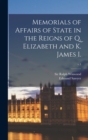 Image for Memorials of Affairs of State in the Reigns of Q. Elizabeth and K. James I.; v.1