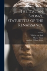 Image for The Italian Bronze Statuettes of the Renaissance; v.2