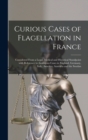 Image for Curious Cases of Flagellation in France