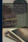 Image for Documents Relative to the House of Refuge, Instituted by the Society for the Reformation of Juvenile Delinquents in the City of New York, in 1824... Pub. by Permission of the Board of Managers, by Nat