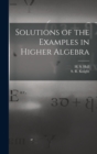 Image for Solutions of the Examples in Higher Algebra