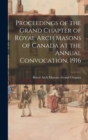 Image for Proceedings of the Grand Chapter of Royal Arch Masons of Canada at the Annual Convocation, 1916