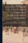 Image for Constitution of the Young Men&#39;s Christian Association of Columbia : With an Introduction, Embracing the Principal Points of an Address Delivered by Rev. Dr. Thornwell at the Formation of the Associati