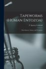 Image for Tapeworms (human Entozoa) : Their Sources, Nature, and Treatment