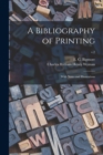 Image for A Bibliography of Printing : With Notes and Illustrations; v.2
