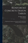 Image for Reinforced Concrete Design Tables : a Handbook for Engineers and Architects for Use in Designing Reinforced Concrete Structures