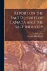 Image for Report on the Salt Deposits of Canada and the Salt Industry [microform]