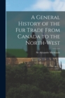 Image for A General History of the Fur Trade From Canada to the North-west [microform]