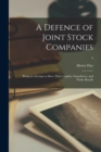 Image for A Defence of Joint Stock Companies : Being an Attempt to Shew Their Legality, Expediency, and Public Benefit; 9