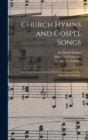 Image for Church Hymns and Gospel Songs : for Use in Church Services, Prayer Meetings and Other Religious Gatherings